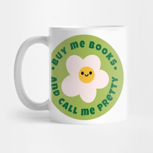 Buy me books and call me pretty Mug
